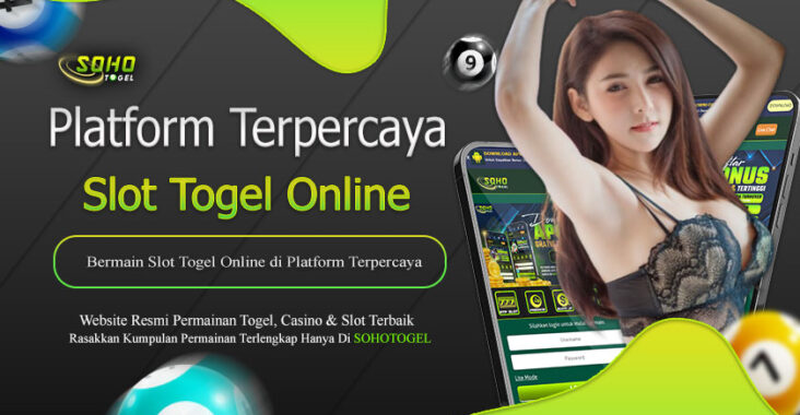 Sohotogel Bermain Slot Togel Online di Platform Terpercaya